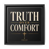 Truth Over Comfort Framed Canvas Wall Art