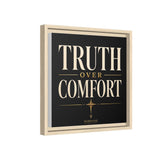 Truth Over Comfort Framed Canvas Wall Art