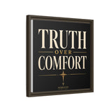 Truth Over Comfort Framed Canvas Wall Art