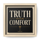 Truth Over Comfort Framed Canvas Wall Art