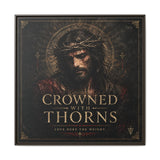 Framed Matte Canvas - "Crowned with Thorns" Religious Wall Art Canvas Printify 36″ x 36″ 1.25" Espresso